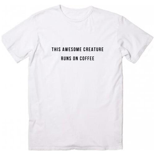 This Awesome Creature Runs On Coffee Women tshirt Cotton Casual Funny t shirt For Lady Girl Top Tee Hipster Tumblr NA-77
