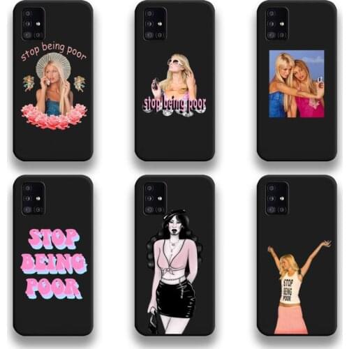 Paris Hilton Stop Being Poor Phone Case For Samsung Galaxy A21S A01 A11 A31 A81 A10 A20E A30 A40 A50 A70 A80 A71 A51