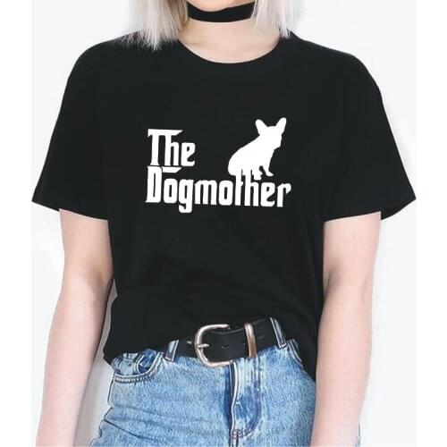 The Dogmother Mother French Bulldog Mom Harajuku T Shirt Women Tops Casual Short Sleeve Tee Shirt Femme Plus Size Femme T-shirts