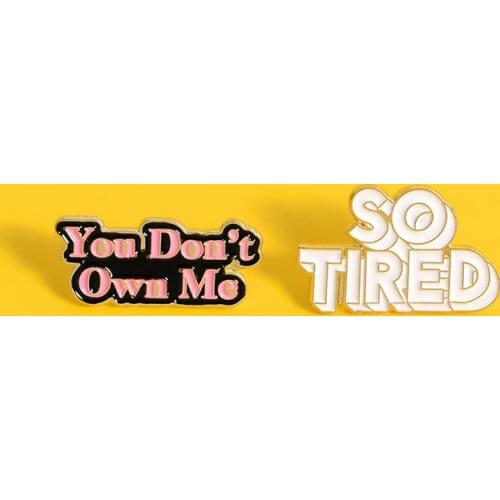 You Don't Own Me/SO TIRED pin brooch badge personality lapel pin accessories cowboy clothes bag hat jewelry gift for friend