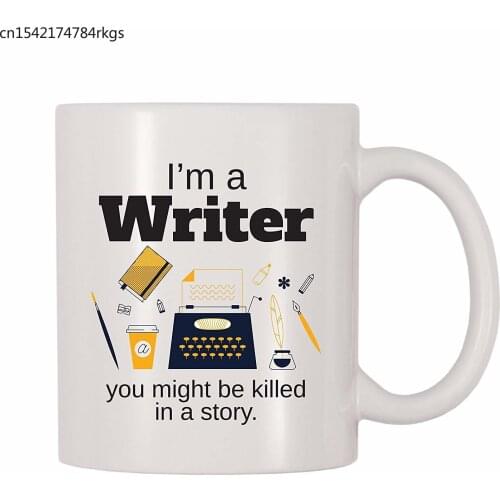 I'm A Writer You Might Be Killed In A Story Coffee Mug (11 oz)