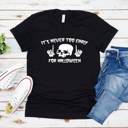 Skull Halloween T-shirt Its Never Too Early for Halloween T-Shirt Funny Halloween Goth Tshirt Graphic Tee Man Woman Tshirts Top