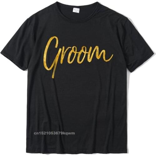 Groom Shirt Cute Gold Wedding Shirt For Getting Ready Men Cotton Personalized Tops Shirt On Sale Men Tshirts Casual