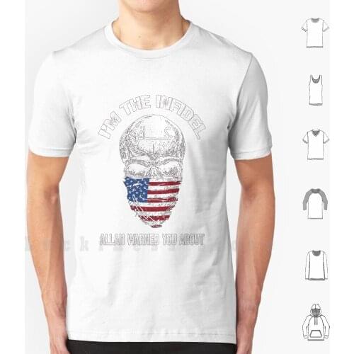 I Am The Infidel Allah Warned You About T Shirt Big Size 100% Cotton Infidel Punisher American Flag America Skull Liberty