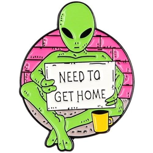 NEED TO GET HOME ET Enamel Pin Custom Alien Brooches for Shirt Lapel Backpack Banner Funny Badge Jewelry Gift for Kids Friends