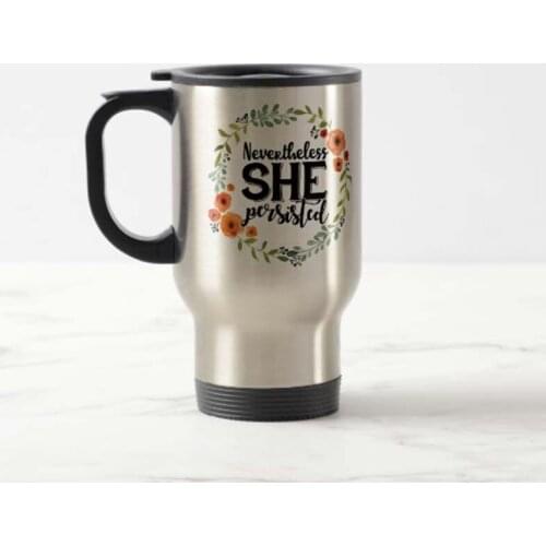 Funny Tea Mug Nevertheless she persisted cute vintage Travel Mug Stainless Steel coffee Cup with Handle - Great Gift Mugs 14 Ou