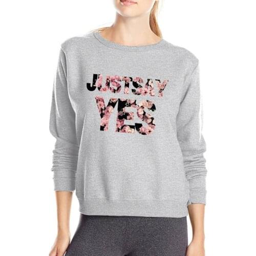 Just Say Yes Flower Printed Women Sweatshirts 2020 New Autumn Women Hoodies Long Sleeve Sweatshirt For Female Kawaii Pullovers