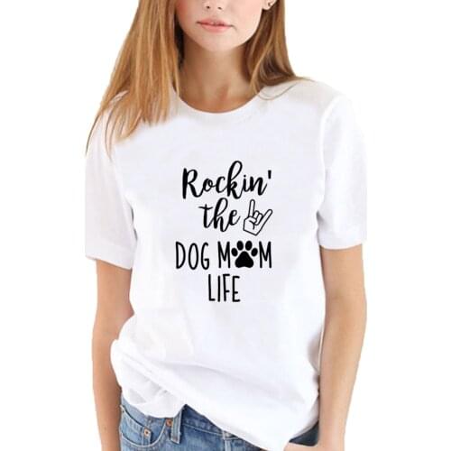 Rockin' The Dog Mom Life Funny Tshirt Women Top Summer Black White Short Sleeve Tee Shirt Femme Casual Loose T-shirt Women