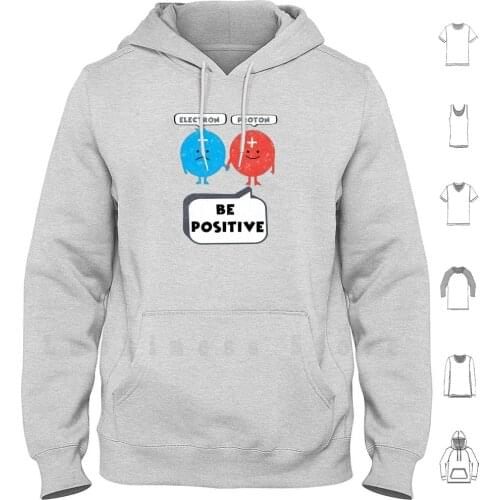 Funny Chemistry Physics Science - Electron Proton Be Positive For Women Men hoodies
