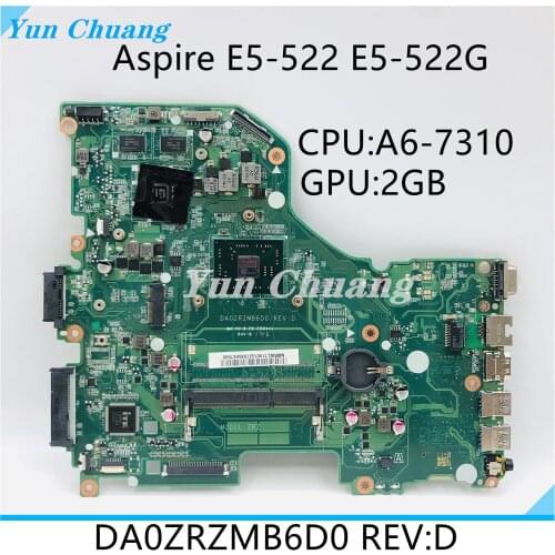 E5-522G Mainboard For Acer Aspire E5-522 laptop motherboard DA0ZRZMB6D0 REV:D NB.MWL11.002 CPU: A6-7310 GPU:R5 M335 2GB DDR3