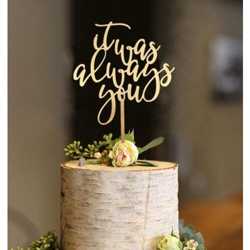 It was always you Wedding Cake Topper Always Cake Topper, Rustic Cake Topper, Unique Wood Cake Toppers, Forever Cake Topper