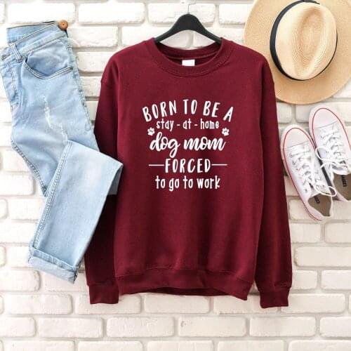 Born to be a stay at home dog mom sweatshirt women fashion pure cotton dog lover funny pullovers grunge tumblr vintage quote top