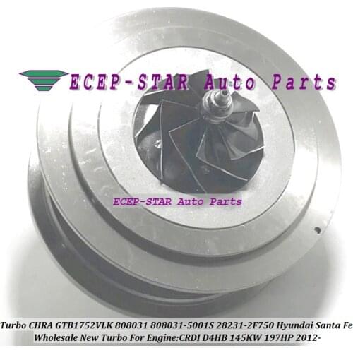 Turbo Cartridge Core CHRA GTB1752VLK 808031 808031-5001S 28231-2F750 For Hyundai Santa Fe CRDI D4HB 145KW 197HP 2012