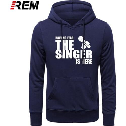 Have No Fear The Singer Is Here Funny Men Print Cotton Casual LONG Sleeve Mens Clothing Brand Hip HoP Hoodies, Sweatshirts
