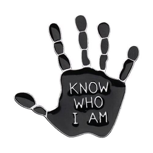 New Fashion Palm Enamel Pin KNOW WHO I AM брошь Clothes Lapel Backpack Badge Brooch for Girls