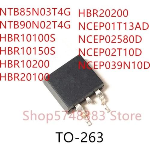 10PCS NTB85N03T4G NTB90N02T4G HBR10100S HBR10150S HBR10200 HBR20100 HBR20200 NCEP01T13AD NCEP02580D NCEP02T10D NCEP039N10D TO263