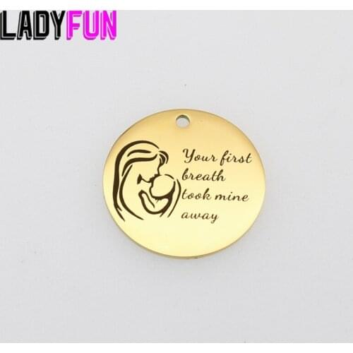 Your First Breath Took Mine Away Charms stainless Steel Mother Baby Gifts Charm High Polish Mirror Surface Pendant 25mm 10pcs