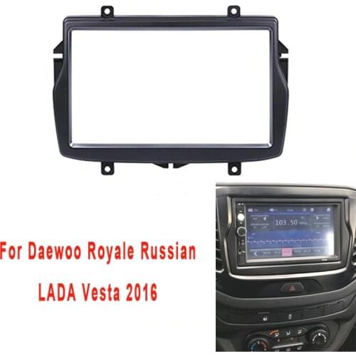 Fascia Fit For Daewoo Royale Russian/LADA Vesta 2016 Frame Car Radio DVD Stereo Panel Mounting In Dash Installation Tirm Kit