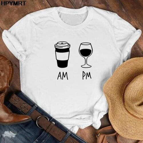 Fashion AM Coffee PM Red Wine Printing T Shirts Women Harajuku Short sleeve Tshirt Cute Loose Tops Tees Clothing T-shirt Female