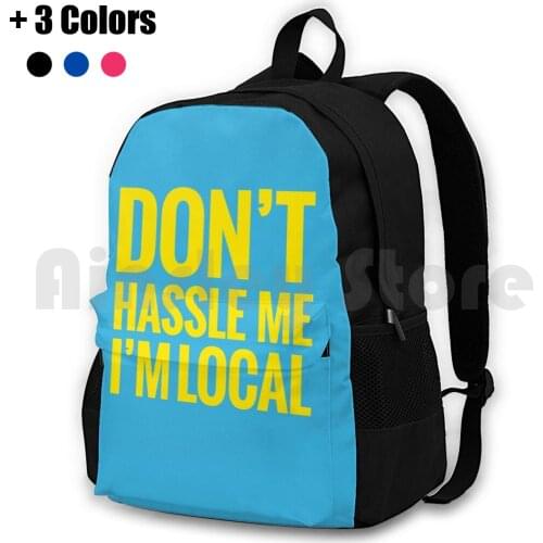 Don'T Hassle Me , I'M Local Outdoor Hiking Backpack Waterproof Camping Travel What About Bob Quote Movie Humor Funny Im Local