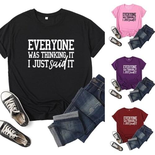 I Just Said It Letter Print Women T Shirt Short Sleeve O Neck Loose Women Tshirt Ladies Tee Shirt Tops Clothes Camisetas Mujer