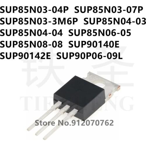 10PCS SUP85N03-04P SUP85N03-07P SUP85N03-3M6P SUP85N04-03 SUP85N04-04 SUP85N06-05 SUP85N08-08 SUP90140E SUP90142E SUP90P06-09L