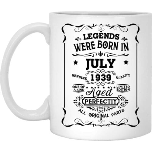 80th Birthday Gift Legends Were Born In July 1939 Aged Perfectiy All Original Parts Mug For All,11oz Tea Mug White