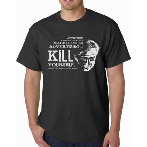 Bill Hicks Marketing Or Advertising T-Shirt // Kill Yourself Carlin Quote Men T Shirt 2019 Summer Male O-Neck Mens T Shirts