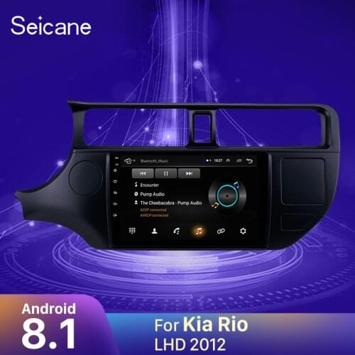 Seicane For Kia Rio 2012 Left Hand Drive Car Radio Multimedia Video Player Navigation GPS Android 8.1 support Backup camera 2din