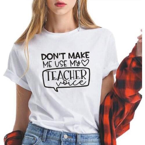 Don't Make Me Use My Teacher Voice Femme T-shirts Funny Casual Graphic Tee Shirt Femme Student Gift Aesthetic T Shirt Women Tops