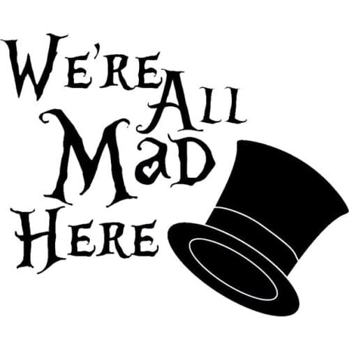 12cm*10cm Car Styling Are All Mad Here We Personality Vinyl Car Stickers Laptop Suitcase Helmet Skateboard Sticker