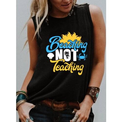 Beaching NOT Teaching Tank top Girl personality Tee Funny Summer Tanks trendy tank holiday shirts women trendy tops