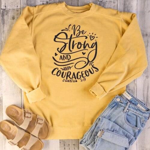 Be Strong and Courageous Christian slogan sweatshirts religion graphic funny women unisex grunge tumblr sweatshirts pullover top