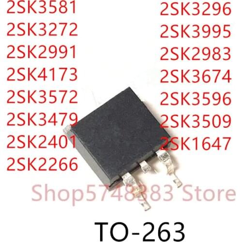10PCS 2SK3581 2SK3272 2SK2991 2SK4173 2SK3572 2SK3479 2SK2401 2SK2266 2SK3296 2SK3995 2SK2983 2SK3674 2SK3596 2SK3509 2SK1647