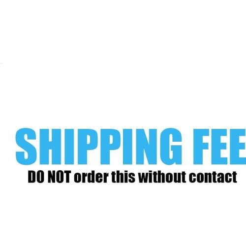 Additional Shipping Fee - DO NOT BUY IT without contacting us