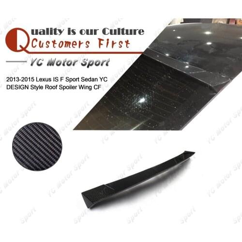 Car Accessories Carbon Fiber YC DESIGN Style Roof Spoiler Fit For 2013-2015 Lexus IS F Sport Sedan Roof Spoiler Wing