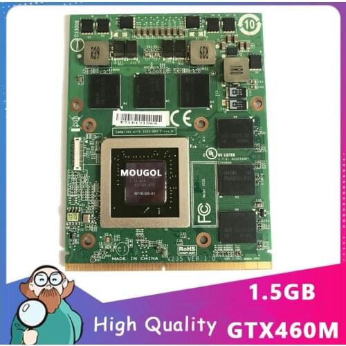Original GTX 460M GTX460M GTX460 N11E-GS-A1 1.5GB Video Vga Graphic Card For Laptop DELL M15X M17X For Clevo R2 R3 R4 16F1 16F2