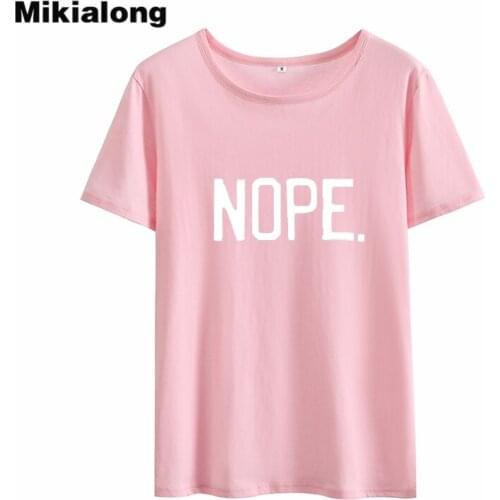 Mikialong Nope Letter Harajuku T Shirt Women 2018 Short Sleeve Loose Cotton Camiseta Feminina O-neck Tumblr Women Tshirt Tops