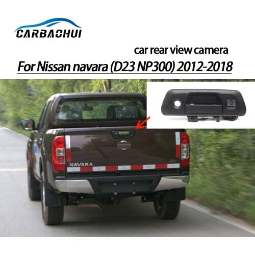 Car rear view camera Trunk handle camera For Nissan navara(D23 P300)2012-2018 Night Vision Waterproof high quality hd CCD