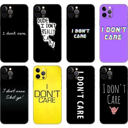Black tpu case for iphone 5 5s se 2020 6 6s 7 8 plus x 10 XR XS 11 12 mini pro MAX back cover I don't care Text