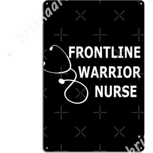 Frontline Warriors Nurse Metal Signs Wall Decor Garage Club personalized Club Party Tin sign Posters