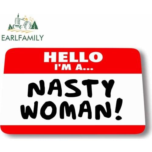 EARLFAMILY 13cm x 7.8cm Car Sticker for Feminist Hello I'm A Nasty Woman Sign Motif Decal Vinyl Car Rear Windshield Decals