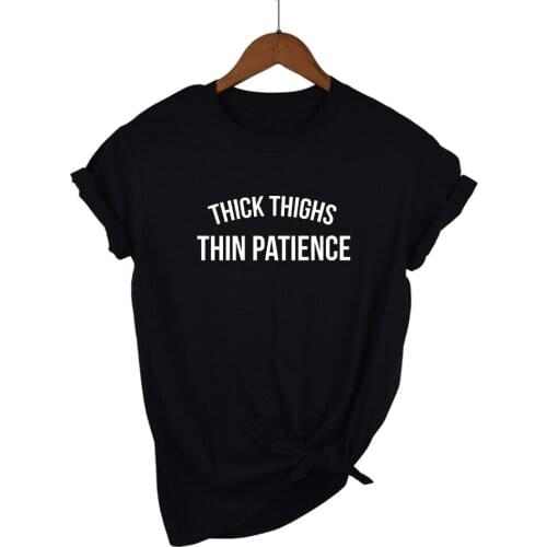 Thick thighs thin patience Print Women tshirt Cotton Casual Funny t shirt For Lady Girl Top Tee Hipster 13 Colors Drop Ship