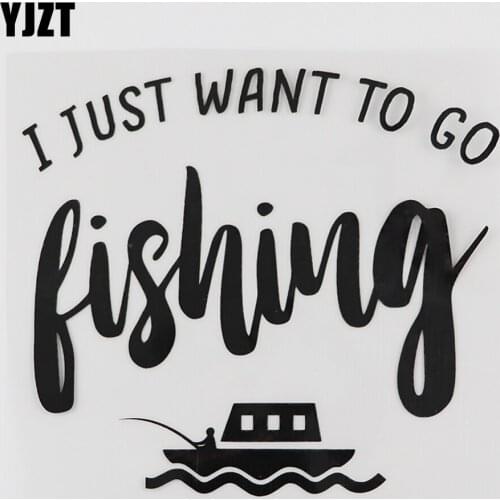 YJZT 14.3CMX12.6CM Fun I Just Want To Go Fishing Decal Vinyl Car Sticker Black/Silver 8A-1045