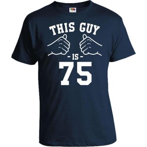 75th Birthday T Shirt Grandpa Birthday Shirt Bday Gift IdeasTShirt B Day Present For Him This Guy Is 75 Years Old Mens Tee-A460
