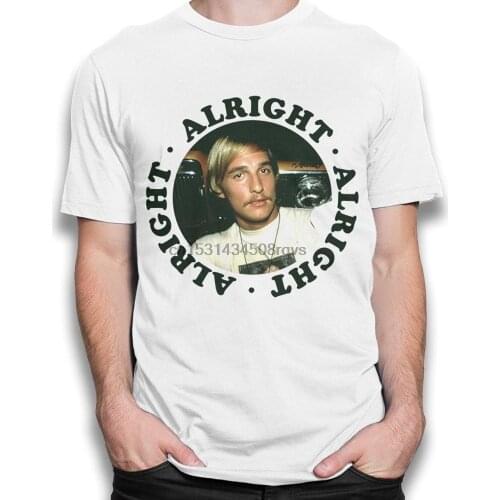 Matthew McConaughey Dazed and Confused T Shirt Mens and Womens Sizes