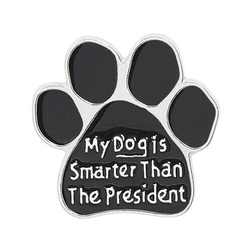 12PC My Dog Is Smarter Than The President Black Animal Pet Dog Paw Brooch Badge Jewelry Women Men Love Valentines Day Gifts Hot