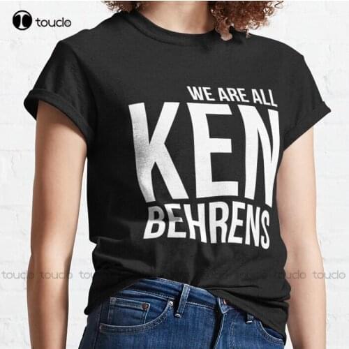 New We Are All Ken Behrens 1 Classic T-Shirt Women Men Mens Tee Shirts Cotton Tee Shirt S-3Xl Unisex