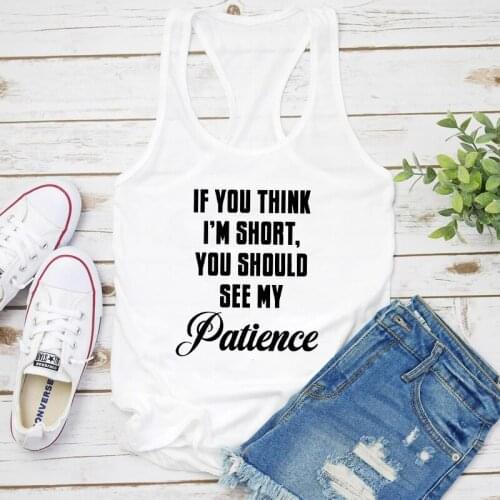 If You Think I'm Short You Should See My Patience Tank Sarcastic Women Raceback Introvert Sayings Tops Clothing