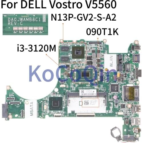 KoCoQin Laptop motherboard For DELL Vostro 5560 V5560 I3-3120M SR0TY Mainboard DA0JWAMB8C1 CN-090T1K 090T1K N13P-GV2-S-A2